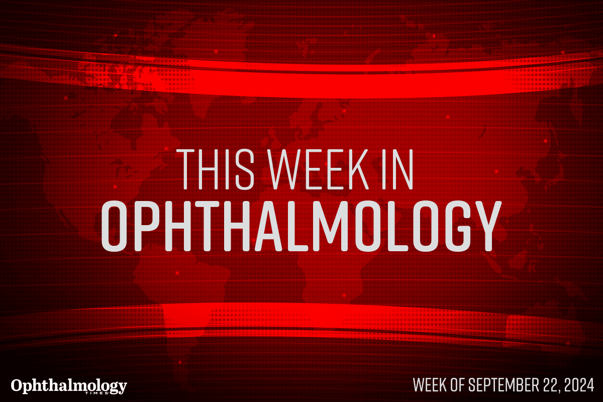 This Week in Ophthalmology: Week of September 22, 2024